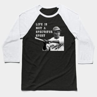 Jackie Robinson - Live is Not A Spectator Sport Baseball T-Shirt